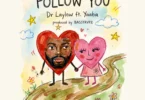 Dr Laylow - Follow You ft Yaaba